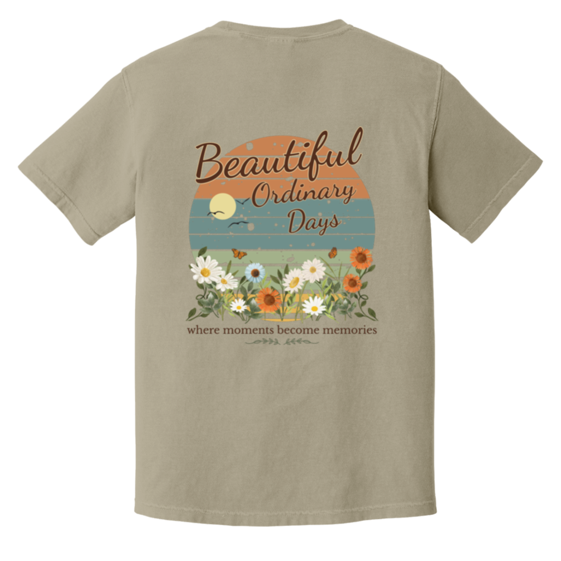 Beautiful Ordinary Days vintage sunset floral graphic shirt featuring wildflowers, butterflies, and inspirational quote where moments become memories. Design printed on sand stone colored comfort colors tee.
