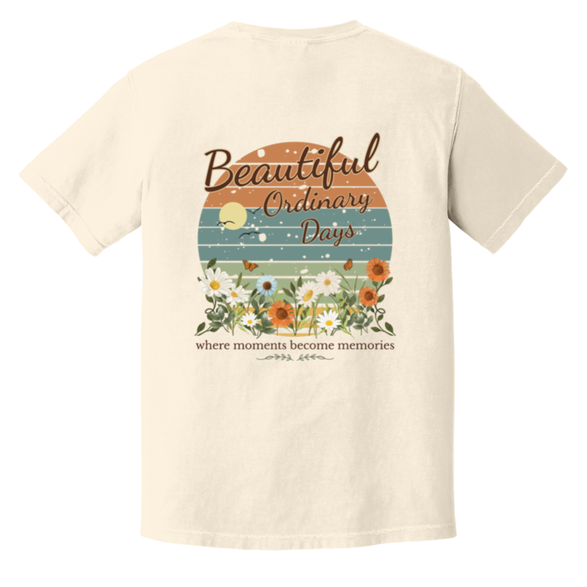 Beautiful Ordinary Days vintage sunset floral graphic shirt featuring wildflowers, butterflies, and inspirational quote where moments become memories. Design printed on ivory colored comfort colors tee.